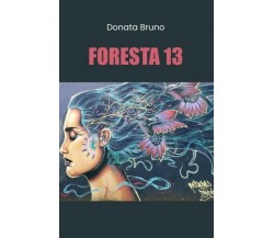 Foresta 13 di Donata Bruno, 2022, Youcanprint