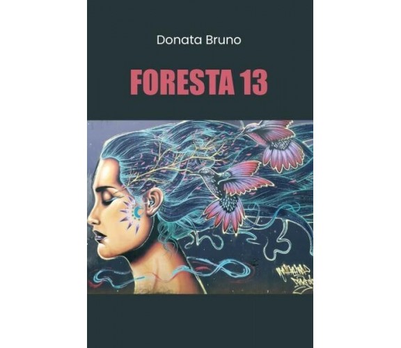 Foresta 13 di Donata Bruno, 2022, Youcanprint