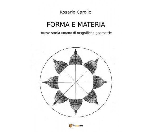 Forma e Materia - Breve storia umana di magnifiche geometrie (Carollo 2017) - ER