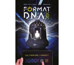 Format DNA: Vuoi formattare l’umanità? di Isabella Dalla Vecchia – Sergio Succu,