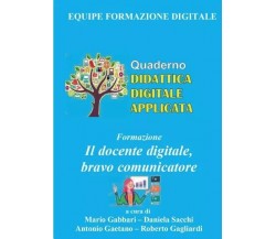 Formazione - Il docente digitale, bravo comunicatore. Quaderno di Didattica Digi