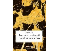 Forme e contenuti del dramma attico	 di Antonio Aste,  2021,  Youcanprint