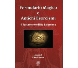Formulario magico e antichi esorcismi -  Ragone Piero - Psiche, 2