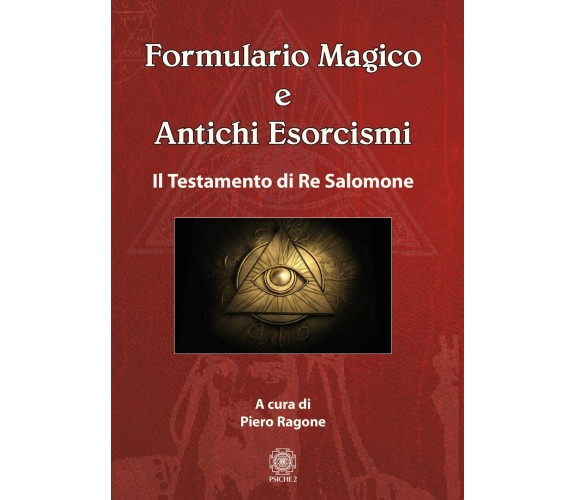 Formulario magico e antichi esorcismi -  Ragone Piero - Psiche, 2