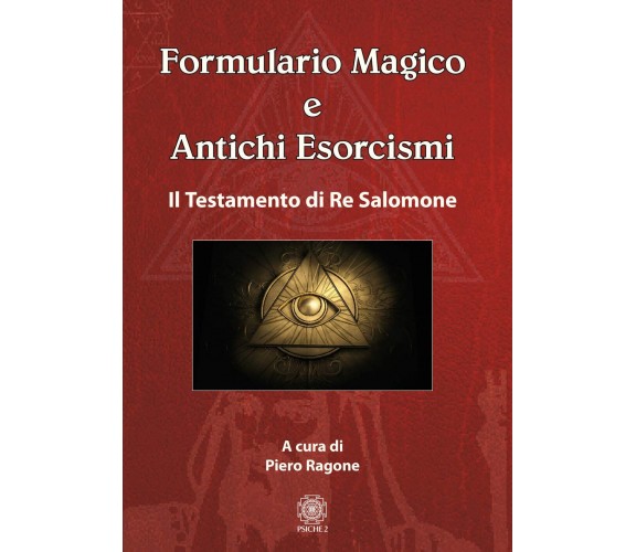 Formulario magico e antichi esorcismi -  Ragone Piero - Psiche, 2