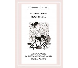 Fossero solo nove mesi... La gravidanza e la riorganizzazione a casa dopo la nas