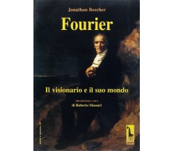 Fourier. Il visionario e il suo mondo di Jonathan Beecher,  2008,  Massari Edito