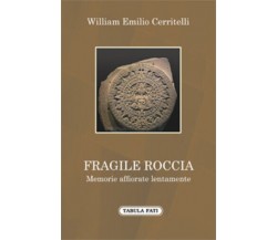 Fragile roccia di William Emilio Cerritelli, 2015, Tabula Fati