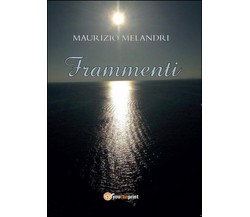 Frammenti	 di Maurizio Melandri,  2016,  Youcanprint