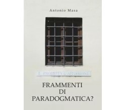 Frammenti di paradogmatica? di Antonio Masa, 2022, Youcanprint