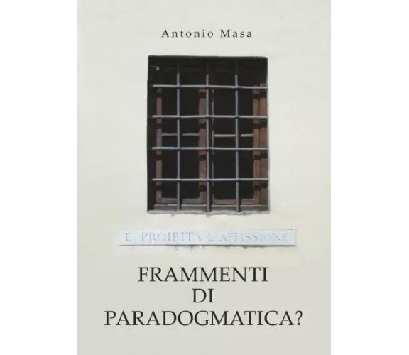 Frammenti di paradogmatica? di Antonio Masa, 2022, Youcanprint