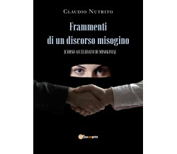 Frammenti di un discorso misogino di Claudio Nutrito,  2021,  Youcanprint