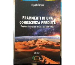 Frammenti di una conoscenza perduta. Viaggio tra i misteri del mondo e dell’esse