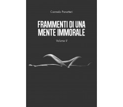 Frammenti di una mente immorale volume II, Carmelo Panatteri,  2020,  Youcanpr.