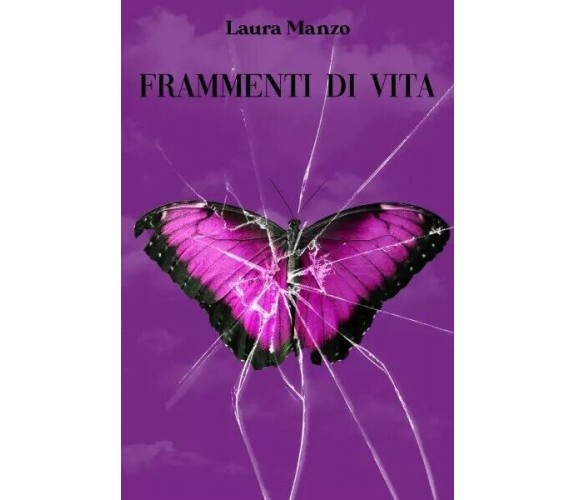 Frammenti di vita di Laura Manzo, 2023, Youcanprint