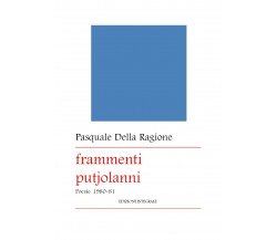 Frammenti putjolanni di Pasquale Della Ragione,  2017,  Youcanprint