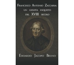 Francesco Antonio Zaccaria: un gesuita inquieto del XVIII secolo di Edoardo Jaco