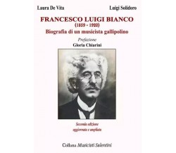Francesco Luigi Bianco. Biografia di un musicista gallipolino di Luigi Solidoro