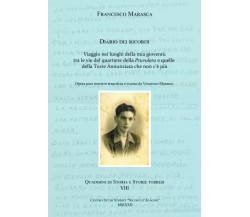 Francesco Marasca. Diario dei ricordi. Viaggio nei luoghi della mia gioventù tra