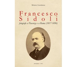 Francesco Sidoli fotografo a Piacenza e a Roma (1817-1896) -ER