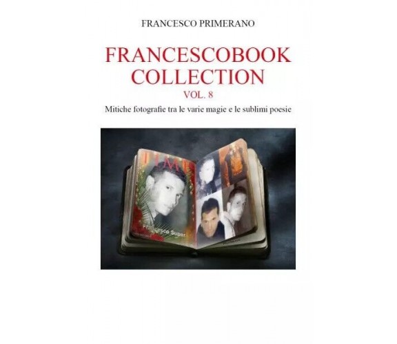  Francescobook Collection - Vol.8 - Mitiche fotografie tra le varie magie e le s