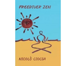  Freediver zen di Nicolò Ciocia, 2022, Youcanprint