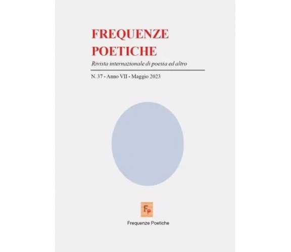 Frequenze Poetiche n. 37. Rivista internazionale di poesia e altro di Giorgio M