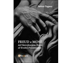 Freud e Mosè - Sabino Pagano,  2013,  Youcanprint