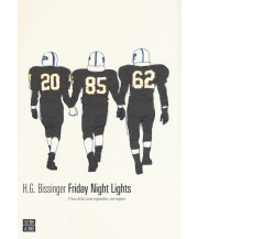 Friday night lights. Una città, una squadra, un sogno di H. G. Bissinger,  2020,