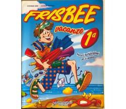 Frisbee vacanze 1a di AA.VV., 2004, Gruppo Editoriale Raffaello