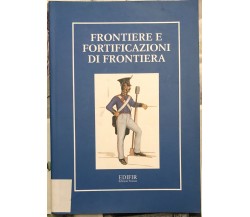 Frontiere e fortificazioni di frontiera di Carla Sodini, 2001, Edifir