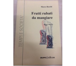 Frutti rubati da mangiare	- Marco Recchi,  2002,  Gruppo Edicom 