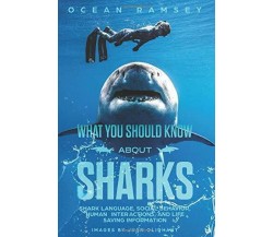 Full Color Version WHAT YOU SHOULD KNOW ABOUT SHARKS: Shark Language, Social Beh