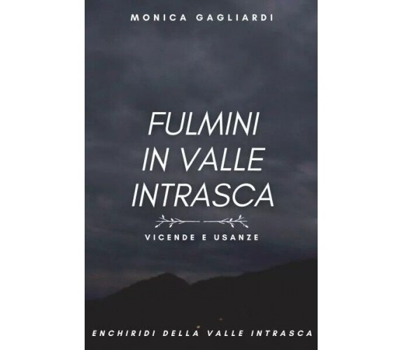  Fulmini in Valle Intrasca di Monica Gagliardi, 2023, Youcanprint