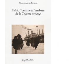 Fulvio Tomizza et l'anabase de la «Trilogia istriana». Ediz. francese - 2014