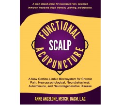 Functional Scalp Acupuncture A New Cortico-Limbic Microsystem for Chronic Pain, 