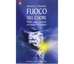 Fuoco nel cuore - Kyriacos C. Markides - Edizioni Il Punto d'Incontro, 1995