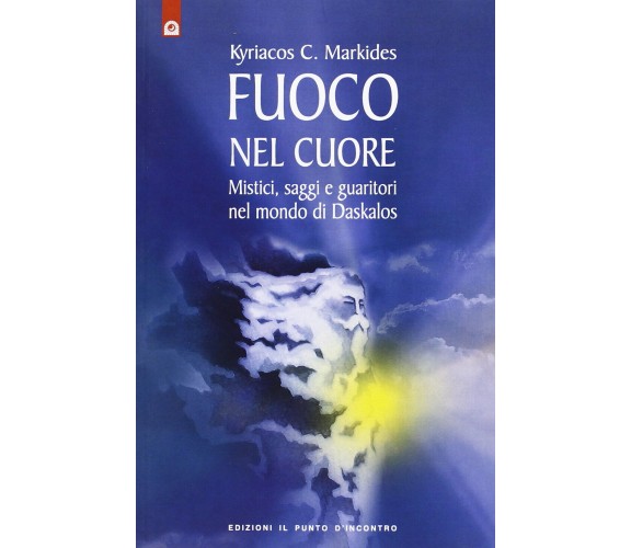 Fuoco nel cuore - Kyriacos C. Markides - Edizioni Il Punto d'Incontro, 1995