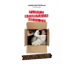 Fuori sembrava meglio	 di Laura Battistella,  2016,  Youcanprint