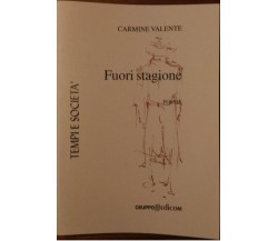 Fuori stagione. Poesie - Carmine Valente,  2005,  Edicom