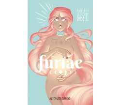 Furiae: Storie Fantasy di Donne Ribelli di Alfonso Zarbo,  2021,  Indipendently 