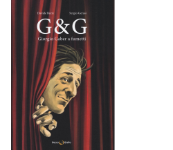 G & G. Giorgio Gaber a fumetti di Davide Barzi, Sergio Gerasi,  2016,  Becco Gia