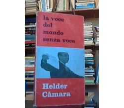  G. Weigner, B. Moosbrugger , Helder Camara . La voce del mondo senza voce