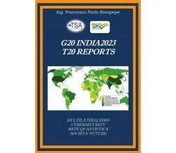 G20 India 2023 T20 Reports di Francesco Paolo Rosapepe, 2023, Youcanprint