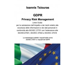 GDPR. Privacy Risk Management.	 di Ioannis Tsiouras,  2020,  Youcanprint