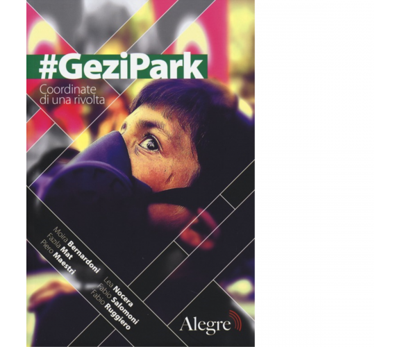 GEZIPARK. COORDINATE DI UNA RIVOLTA di AA.VV. - edizioni alegre, 2014