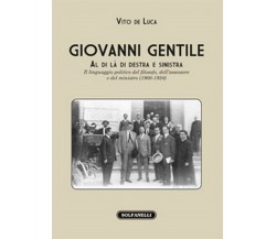 GIOVANNI GENTILE. Al di là di destra e sinistra, Vito De Luca,  Solfanelli Ediz.