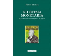 GIUSTIZIA MONETARIA	 di Mauro Stenico,  Solfanelli Edizioni