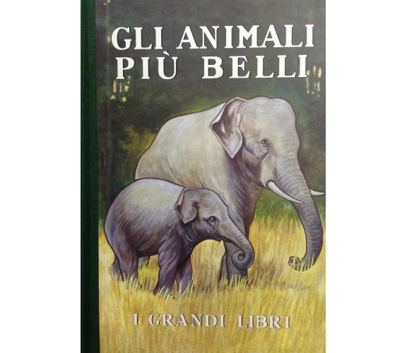 GLI ANIMALI PIU' BELLI - I GRANDI LIBRI -GASK - SALANI ED. - RISTAMPA ANASTATICA