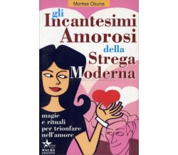 GLI INCANTESIMI AMOROSI DELLA STREGA MODERNA - MONTSE OSUNA